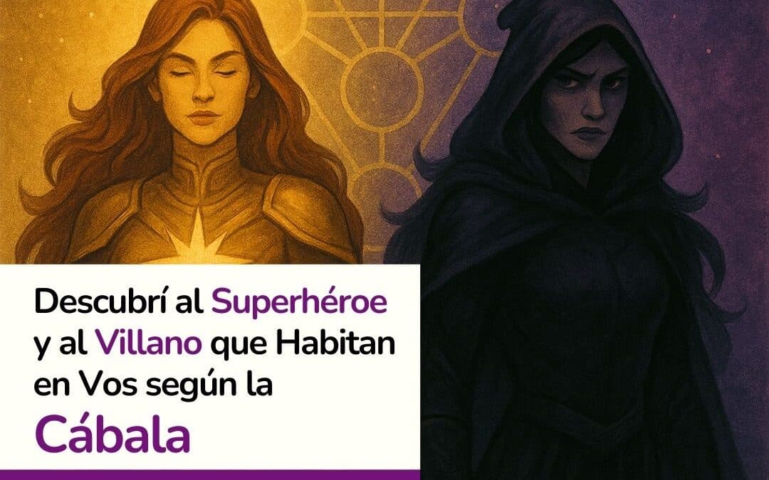 Descubrí al Supehéroe y al Villano que habitan en vos según la Cábala