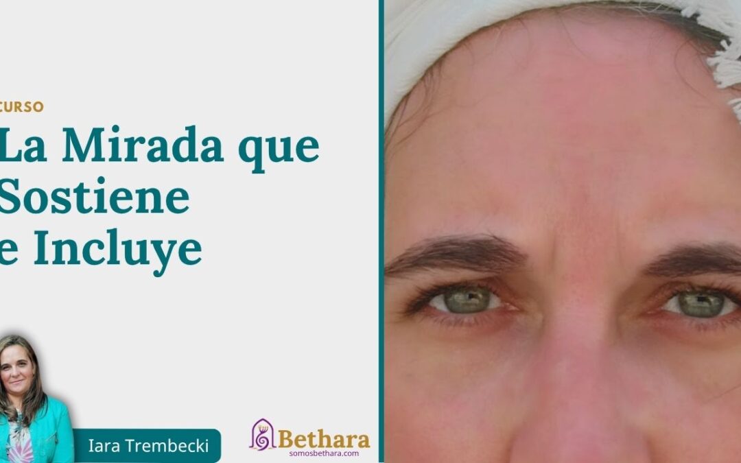 La Mirada que sostiene e incluye