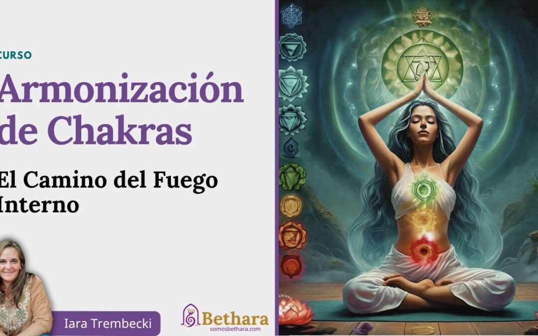 Armonización de Chakras – El Camino del Fuego Interno